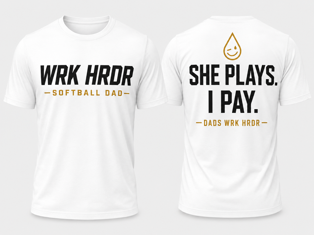 Dads WRK HRDR - She Plays I Pay Tee