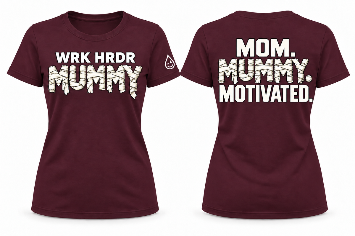 WRK HRDR Mummy - Mom. Mummy. Motivated. Tee
