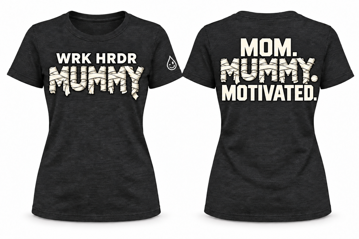 WRK HRDR Mummy - Mom. Mummy. Motivated. Tee