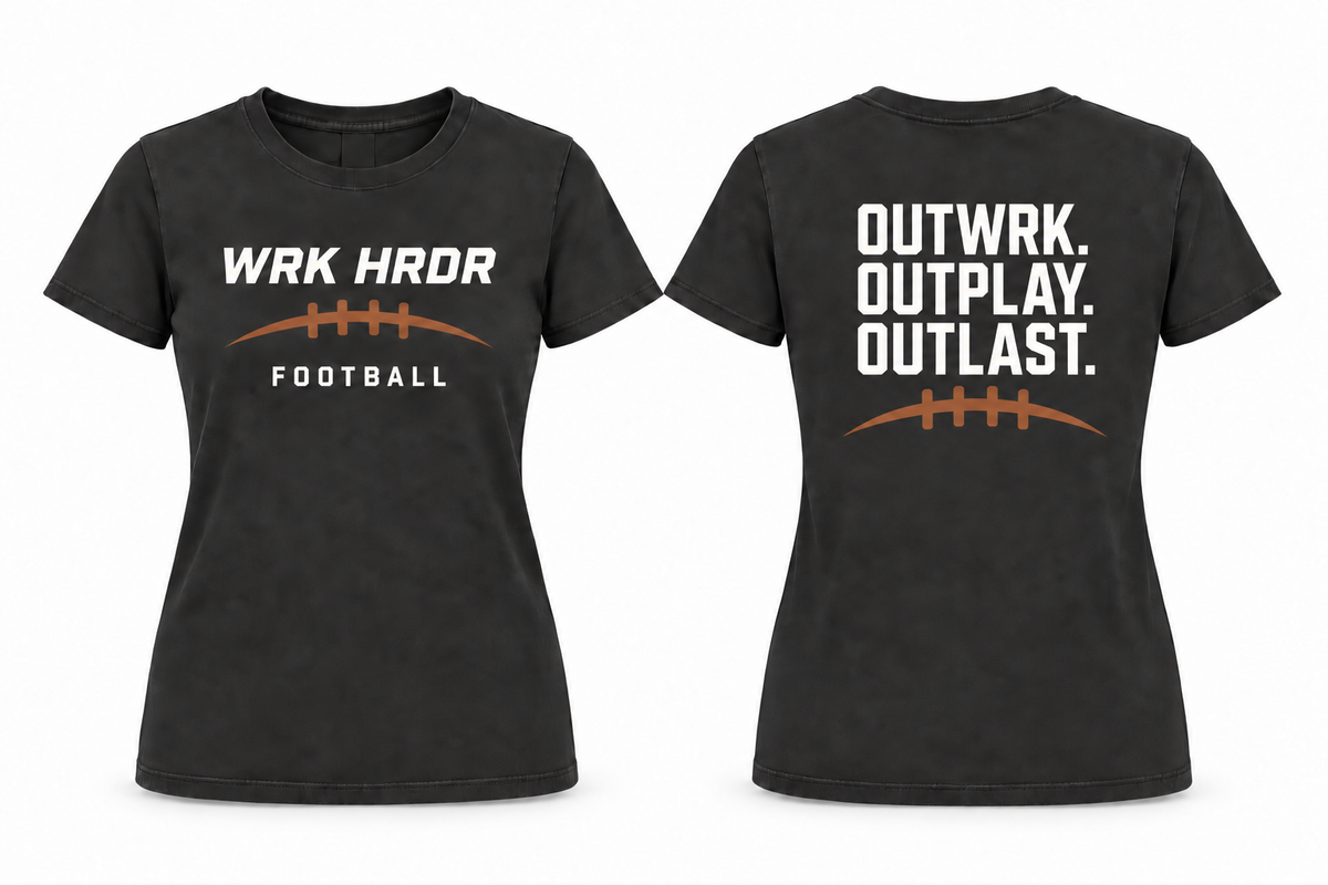 Women's WRK HRDR Football OUTWRK. OUTPLAY. OUTLAST. Tee