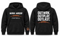 WRK HRDR Football OUTWRK. OUTPLAY. OUTLAST. Hoodie