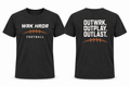 Men's WRK HRDR Football OUTWRK. OUTPLAY. OUTLAST. Tee