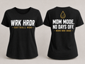 Moms WRK HRDR - MOM MODE NO DAYS OFF Tee